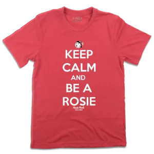 Keep Calm and Be a Rosie